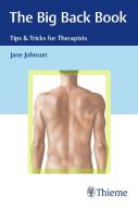 The Big Back Book: Tips & Tricks for Therapists di Jane Johnson edito da Thieme Georg Verlag