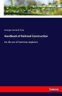 Handbook of Railroad Construction di George Leonard Vose edito da hansebooks