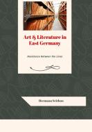 Art & Literature in East Germany di Hermann Selchow edito da tredition