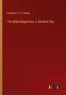 The Málavikágnimitra. A Sanskrit Play di Kalidasa, C. H. Tawney edito da Outlook Verlag