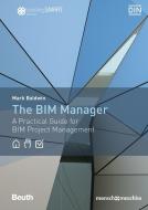 The BIM-Manager di Mark Baldwin edito da Beuth Verlag