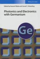 Photonics and Electronics with Germanium di K Wada edito da Wiley VCH Verlag GmbH