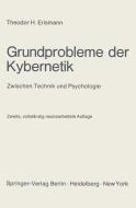 Grundprobleme der Kybernetik di Theodor H. Erismann edito da Springer Berlin Heidelberg