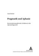 Pragmatik und Aphasie di Anne Becker edito da Lang, Peter GmbH