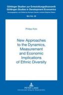 New Approaches to the Dynamics, Measurement and Economic Implications of Ethnic Diversity di Philipp Kolo edito da Lang, Peter GmbH