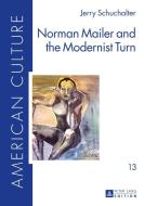 Norman Mailer and the Modernist Turn di Jerry Schuchalter edito da Lang, Peter GmbH