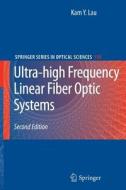 Ultra-high Frequency Linear Fiber Optic Systems di Kam Y. Lau edito da Springer Berlin Heidelberg