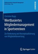 Wertbasiertes Mitgliedermanagement in Sportvereinen di Christine Rupp edito da Springer Fachmedien Wiesbaden