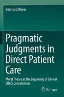 Pragmatic Judgments in Direct Patient Care di Bernhard Bleyer edito da Springer Berlin Heidelberg