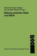 Bildung zwischen Staat und Markt di Heinz-Hermann Krüger, Jan H. Olbertz edito da VS Verlag für Sozialw.