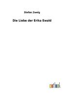 Die Liebe der Erika Ewald di Stefan Zweig edito da Outlook Verlag