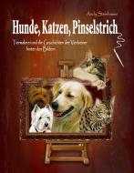 Hunde, Katzen, Pinselstrich di Andy Steinbauer edito da Books on Demand