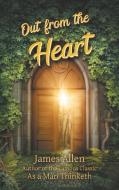 Out from the Heart di James Allen edito da Books on Demand