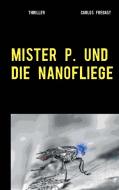 Mister P. und die Nanofliege di Carlos Fregasy edito da Books on Demand
