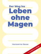 Der Weg ins Leben ohne Magen di Hanswerner Bause edito da Books on Demand