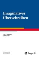 Imaginatives Überschreiben di Laura Seebauer, Gitta Jacob edito da Hogrefe Verlag GmbH + Co.