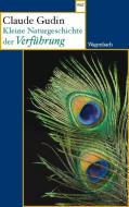 Kleine Naturgeschichte der Verführung di Claude Gudin edito da Wagenbach Klaus GmbH