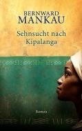 Sehnsucht nach Kipalanga di Bernward Mankau edito da Books on Demand