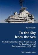 To The Sky From The Sea di Ryan Wadle edito da Vdm Verlag Dr. Mueller E.k.
