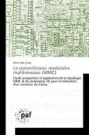 Le convertisseur modulaire multiniveaux (MMC) di Martin Wu Cong edito da PAF