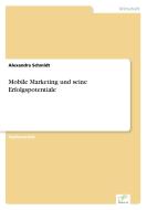 Mobile Marketing und seine Erfolgspotentiale di Alexandra Schmidt edito da Diplom.de