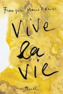 Vive La Vie di Francois-marie Banier edito da Steidl Publishers