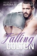 Falling for Colton di Aurora Rose Reynolds edito da Romance Edition