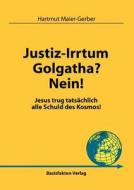 Justiz-Irrtum Golgatha? Nein! di Hartmut Maier-Gerber edito da Basisfakten Verlag Gmbh