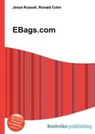 Ebags.com di Jesse Russell, Ronald Cohn edito da Book On Demand Ltd.