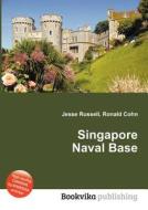 Singapore Naval Base edito da Book On Demand Ltd.
