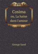 Cosima Ou, La Haine Dans L'amour di Title George Sand edito da Book On Demand Ltd.