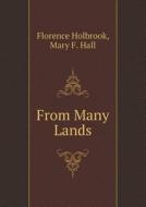 From Many Lands di Mary F Hall, Florence Holbrook edito da Book On Demand Ltd.