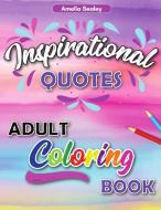 Inspirational Quotes Adult Coloring Book: Motivational Coloring Book for Adult, Anxiety Coloring Book for Confidence and Relaxation di Amelia Sealey edito da GRIN PUB