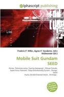 Mobile Suit Gundam Seed di #Miller,  Frederic P. Vandome,  Agnes F. Mcbrewster,  John edito da Vdm Publishing House