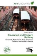 Cincinnati And Eastern Railway edito da Acu Publishing