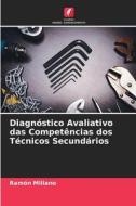 Diagnóstico Avaliativo das Competências dos Técnicos Secundários di Ramón Millano edito da Edições Nosso Conhecimento