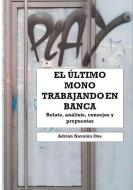 El último mono trabajando en banca di Adrián Navalón Osa edito da Books on Demand