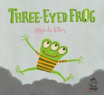 Three-eyed Frog di Olga De Dios edito da Apila Ediciones