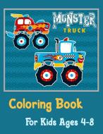 Monster Truck Coloring Book For Kids Ages 4-8 di Bloggslove Daniela Bloggslove edito da DORINA DODON