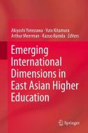 Emerging International Dimensions in East Asian Higher Education edito da Springer Netherlands