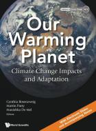 Our Warming Planet: Climate Change Impacts and Adaptation edito da WORLD SCIENTIFIC PUB CO INC