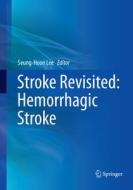 Stroke Revisited: Hemorrhagic Stroke edito da SPRINGER NATURE