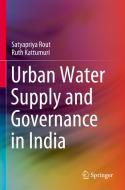 Urban Water Supply and Governance in India di Satyapriya Rout, Ruth Kattumuri edito da SPRINGER NATURE