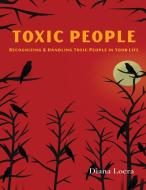 Toxic People di Diana Loera edito da Loera Publishing LLC