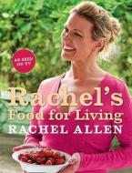 Rachel's Food for Living di Rachel Allen edito da HarperCollins Publishers