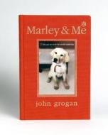 Marley & Me: Life and Love with the World's Worst Dog di John Grogan edito da William Morrow & Company