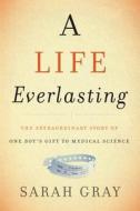 A Life Everlasting di Sarah Gray edito da HarperCollins Publishers Inc