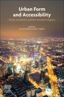 Urban Form and Accessibility: Social, Economic, and Environment Impacts edito da ELSEVIER