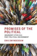 Promises of the Political di Erik (Professor Swyngedouw edito da MIT Press Ltd