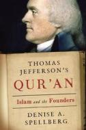 Thomas Jefferson\'s Qur\'an di D. A. Spellberg edito da Alfred A. Knopf
